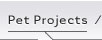 Pet Projects